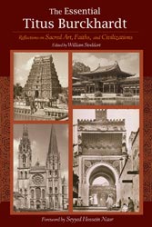 Essential Titus Burckhardt, The: Reflections on Sacred Art, Faiths and Civilizations