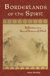 Borderlands of the Spirit: Reflections on a Sacred Science of Mind