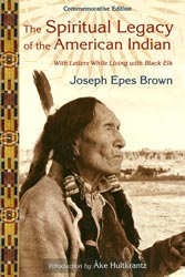 Spiritual Legacy of the American Indian, The: Commemorative Edition With Letters While Living With Black Elk