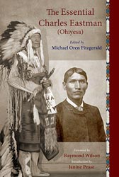 Essential Charles Eastman (Ohiyesa), The: Light on The Indian World