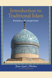 Introduction to Traditional Islam, Illustrated: Foundations, Art, and Spirituality