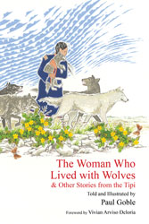 Woman who Lived with Wolves, The: & Other Stories from the Tipi