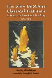 Shin Buddhist Classical Tradition, The: A Reader in Pure Land Teaching (vol 2)