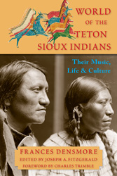World of the Teton Sioux Indians: Their Music, Life, and Culture