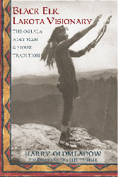 Black Elk, Lakota Visionary: The Oglala Holy Man and Sioux Tradition